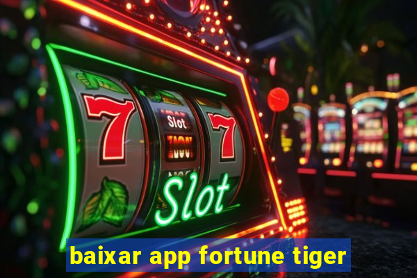 baixar app fortune tiger